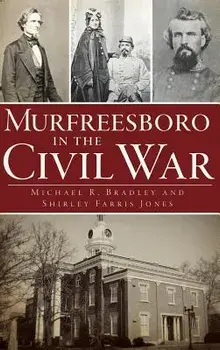 Murfreesboro in the Civil War, Hardcover/Michael R. Bradley