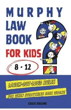 Murphy Law Book for Kids 8-12: Laugh-Out-Loud Rules for When Everything Goes Wrong - Creative Bo