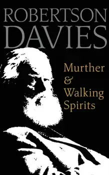 Murther & Walking Spirits, Paperback/Robertson Davies