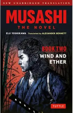 Musashi: Book 2 - Wind and Void: A Completely New & Unabridged Translation of the Bestselling Japanese Novel of All Time - Eiji Yoshikawa