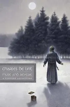 Muse and Reverie: A Newford Collection, Paperback/Charles De Lint