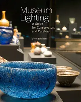 Museum Lighting: A Guide for Conservators and Curators, Paperback/David Saunders