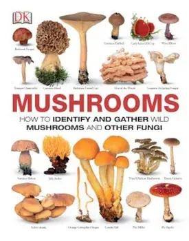 Mushrooms: How to Identify and Gather Wild Mushrooms and Other Fungi, Hardcover/DK
