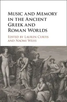 Music and Memory in the Ancient Greek and Roman Worlds, Hardback/***