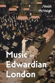 Music in Edwardian London, Paperback/Simon McVeigh