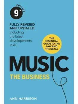 Music: The Business (9th Edition). Revised ed, Hardback/Ann Harrison