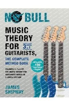 Music Theory for Guitarists, the Complete Method Book: Volumes 1, 2 & 3 of the Music Theory for Guitarists Series in a Single Edition - James Shipway