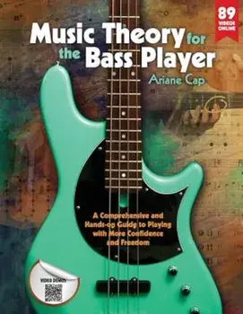 Music Theory for the Bass Player: A Comprehensive and Hands-On Guide to Playing with More Confidence and Freedom, Paperback/Ariane Cap