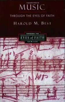 Music Through the Eyes of Faith, Paperback/Harold Best