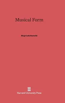 Musical Form. Reprint 2014 ed., Hardback/Hugo Leichtentritt