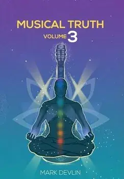 Musical Truth Volume 3, Hardcover/Mark Devlin
