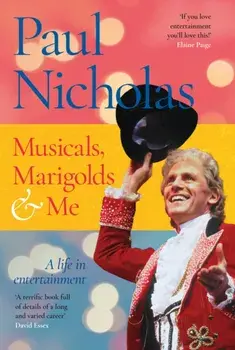Musicals, Marigolds and Me, Hardback/Paul Nicholas