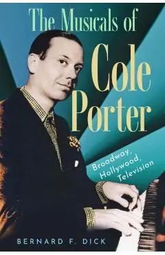 Musicals of Cole Porter - Bernard F Dick