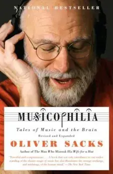 Musicophilia: Tales of Music and the Brain, Paperback/Oliver Sacks