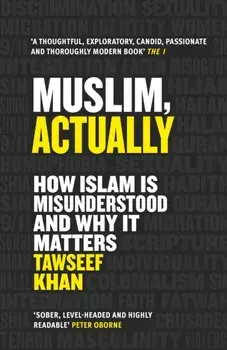 Muslim, Actually. How Islam is Misunderstood and Why it Matters, Main, Paperback/Tawseef (Author) Khan