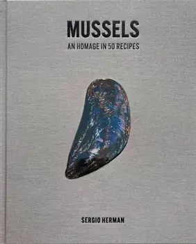 Mussels. An Homage in 50 Recipes, Hardback/Sergio Herman