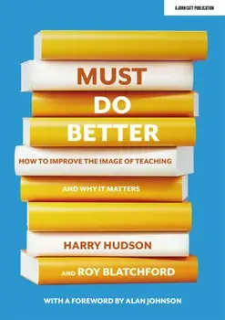 Must do better. How to improve the image of teaching and why it matters, Paperback/Roy Blatchford
