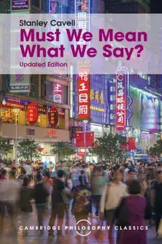 Must We Mean What We Say': A Book of Essays, Paperback/Stanley Cavell