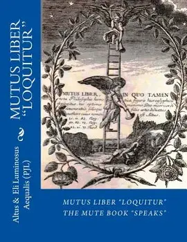 Mutus Liber Loquitur: Mute Book Speaks with Words by Eli Luminosus Aequalis (Philosopher J Alchemist), Paperback/Eli Luminosus Aequalis P. J. L.