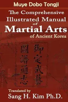 Muye Dobo Tongji: Complete Illustrated Manual of Martial Arts, Paperback/Duk-Moo Yi