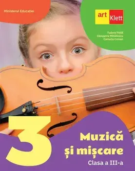 Muzica si miscare. Clasa a III-a/Tudora Pitila, Cleopatra Mihailescu, Camelia Coman