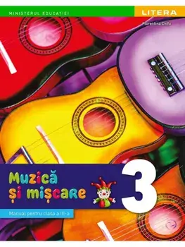 Muzica si miscare. Manual pentru clasa a III-a/Florentina Chifu
