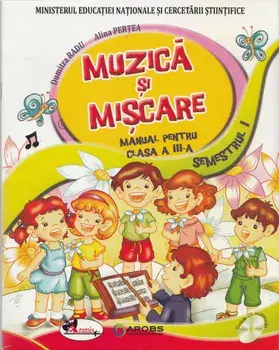 Muzica si miscare. Manual pentru clasa a III-a. Semestrul I. Editie digitala (carte cu defect minor)/Dumitra Radu, Alina Pertea