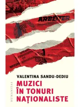 Muzici in tonuri nationaliste/Valentina Sandu-Dediu