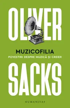 Muzicofilia. Povestiri despre muzica si creier/Oliver Sacks