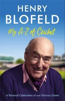 My A-Z of Cricket. A personal celebration of our glorious game, Paperback/Henry Blofeld