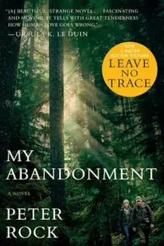 My Abandonment (Tie-In): Now a Major Film: Leave No Trace, Paperback/Peter Rock