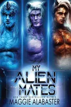 My Alien Mates Complete Collection, Paperback/Maggie Alabaster