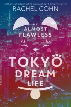 My Almost Flawless Tokyo Dream Life, Paperback/Rachel Cohn