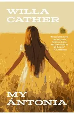 My Ántonia (Warbler Classics Annotated Edition) - Willa Cather