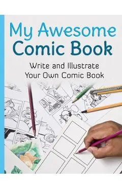 My Awesome Comic Book: Write and Illustrate Your Own Comic Book - Awesome Comic Book Creator