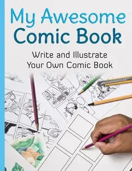 My Awesome Comic Book: Write and Illustrate Your Own Comic Book, Paperback/Awesome Comic Book Creator