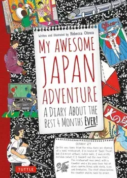 My Awesome Japan Adventure. A Diary About the Best 4 Months Ever!, Paperback/Rebecca Otowa