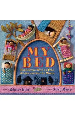 My Bed: Enchanting Ways to Fall Asleep Around the World - Rebecca Bond