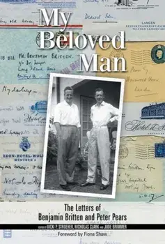 My Beloved Man - The Letters of Benjamin Britten and Peter Pears, Hardback/***