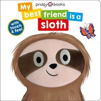 My Best Friend Is A Sloth, Board book/Roger Priddy