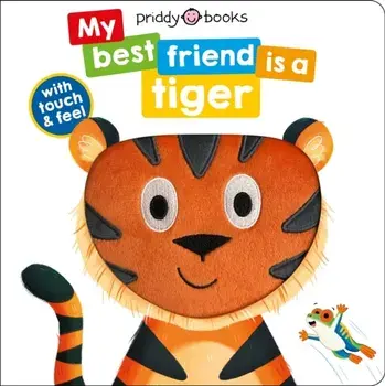 My Best Friend Is A Tiger, Board book/Roger Priddy