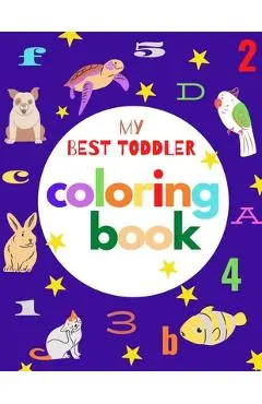 my best toddler coloring book: Fun Coloring Books for Toddlers & Kids Ages 2, 3, 4 & 5 - Activity Book Teaches ABC, Letters, animals (Kids coloring a - Bensania Publisher