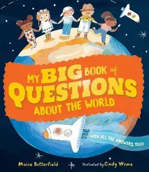 My Big Book of Questions About the World (with all the Answers, too!), Hardback/Moira Butterfield