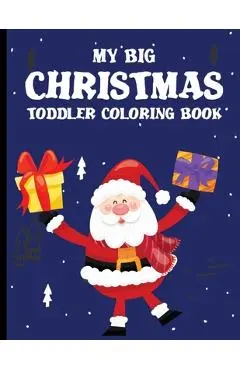 My Big Christmas Toddler Coloring Book: coloring books for kids ages 2-4 - Aldino Mus