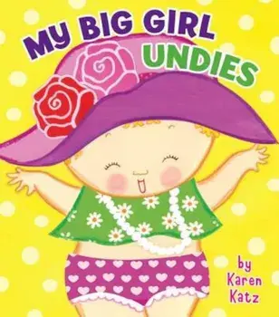 My Big Girl Undies, Hardcover/Karen Katz