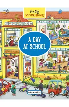 My Big Wimmelbook--A Day at School - Carolin G�rtler