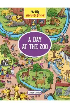 My Big Wimmelbook: A Day at the Zoo - Carolin G�rtler