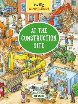 My Big Wimmelbook: At the Construction Site, Hardcover/Max Walther