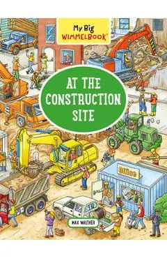 My Big Wimmelbook: At the Construction Site - Max Walther