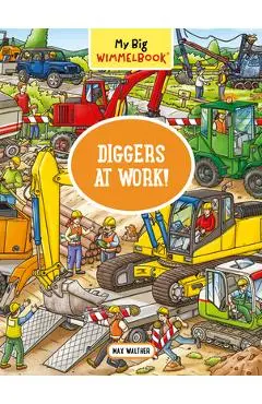 My Big Wimmelbook--Diggers at Work!: A Look-And-Find Book (Kids Tell the Story) - Max Walther
